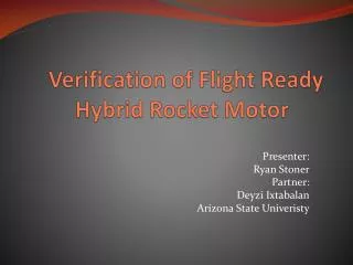 Verification of Flight Ready Hybrid Rocket Motor
