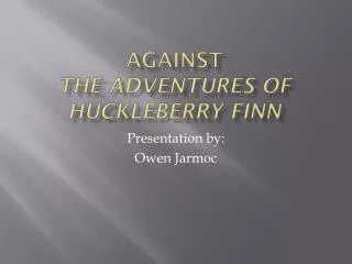 Against The adventures of Huckleberry Finn