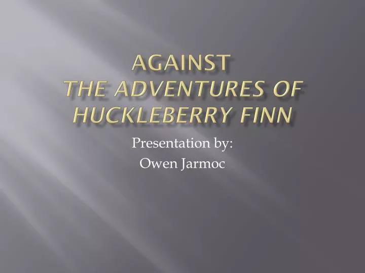 against the adventures of huckleberry finn