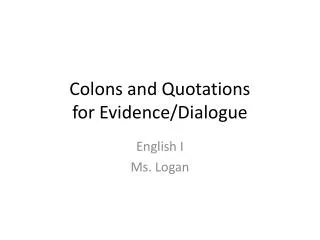 Colons and Quotations for Evidence/Dialogue