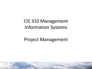 CIS 310 Management Information Systems Project Management