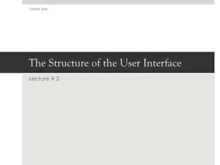 The Structure of the User Interface