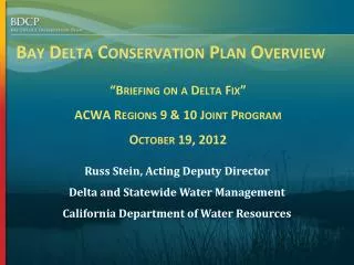 Russ Stein, Acting Deputy Director Delta and Statewide Water Management
