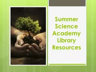 Summer Science Academy Library Resources