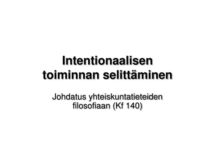 intentionaalisen toiminnan selitt minen