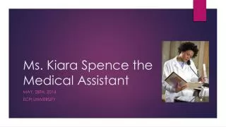 Ms. Kiara Spence the Medical Assistant