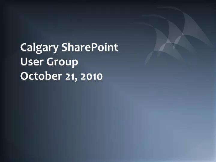 calgary sharepoint user group october 21 2010