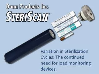 Variation in Sterilization Cycles : The continued need for load monitoring devices.