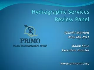 Hydrographic Services Review Panel Waikiki Marriott May 6th 2011 Adam Stein Executive Director