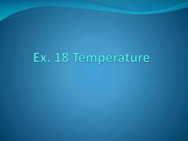 ex 18 temperature