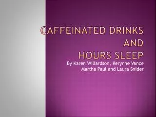 Caffeinated Drinks and Hours Sleep