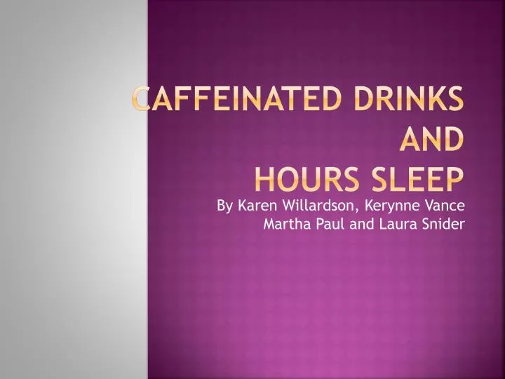 caffeinated drinks and hours sleep