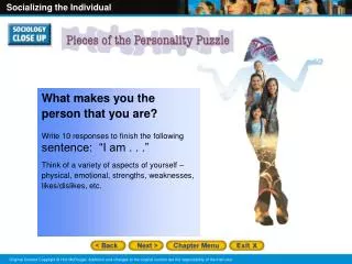 What makes you the person that you are ?