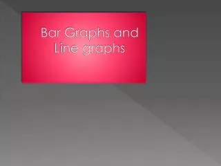Bar Graphs and Line graphs