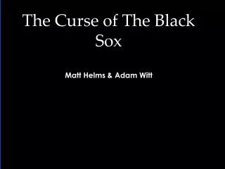 The Curse of The Black Sox