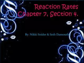 Reaction Rates Chapter 7, Section 4.