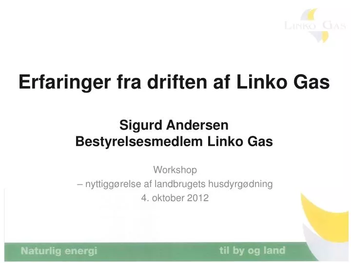 erfaringer fra driften af linko gas sigurd andersen bestyrelsesmedlem linko gas