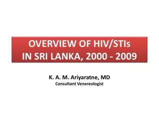 OVERVIEW OF HIV/STIs IN SRI LANKA, 2000 - 2009