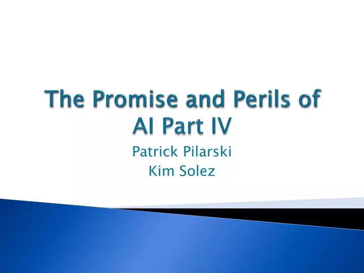the promise and perils of ai part iv