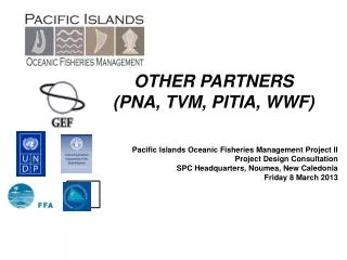 Pacific Islands Oceanic Fisheries Management Project II Project Design Consultation