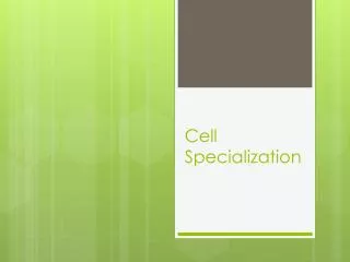 Cell Specialization