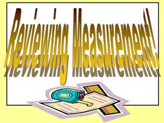 Reviewing Measurement!