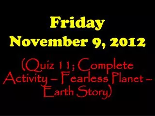 Friday November 9, 2012