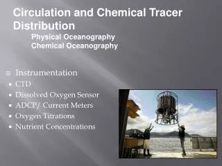 Instrumentation CTD Dissolved Oxygen Sensor ADCP/ Current Meters Oxygen Titrations