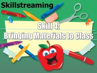 Skill 4: Bringing Materials to Class