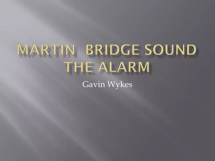 martin bridge sound the alarm