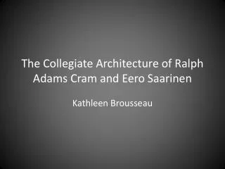The Collegiate Architecture of Ralph Adams Cram and Eero Saarinen