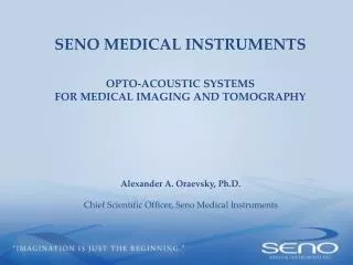SENO MEDICAL INSTRUMENTS OPTO-ACOUSTIC SYSTEMS FOR MEDICAL IMAGING AND TOMOGRAPHY