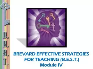 BREVARD EFFECTIVE STRATEGIES FOR TEACHING (B.E.S.T.) Module IV