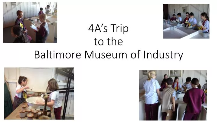 4a s t rip to the baltimore museum of industry