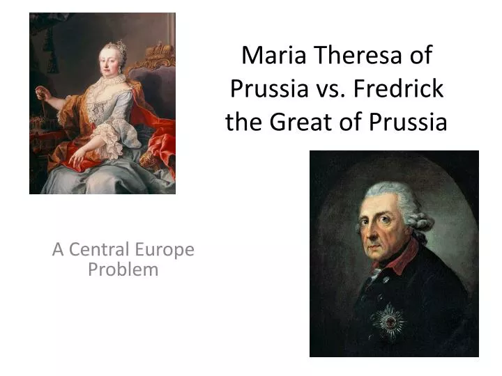 maria theresa of prussia vs fredrick the great of prussia
