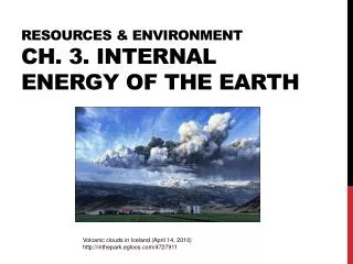 RESOURCEs &amp; Environment Ch. 3. internal energy of the earth