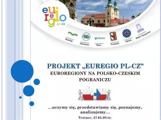 PROJEKT „EUREGIO PL-CZ” euroregiony na polsko-czeskim pograniczu