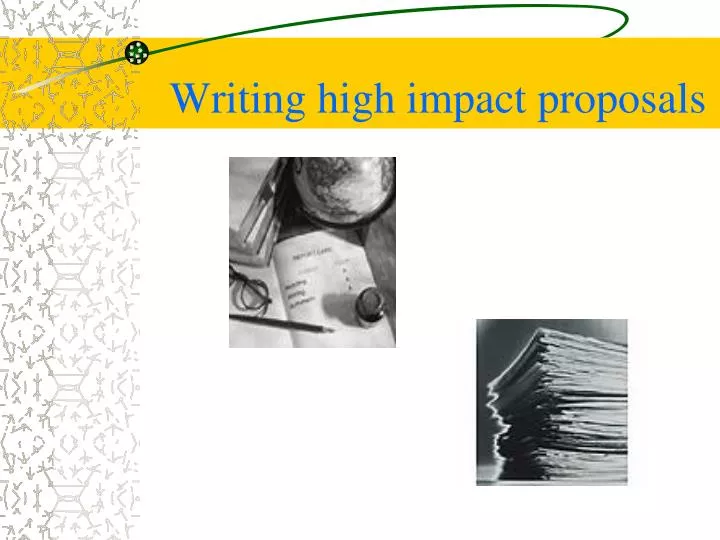 writing high impact proposals