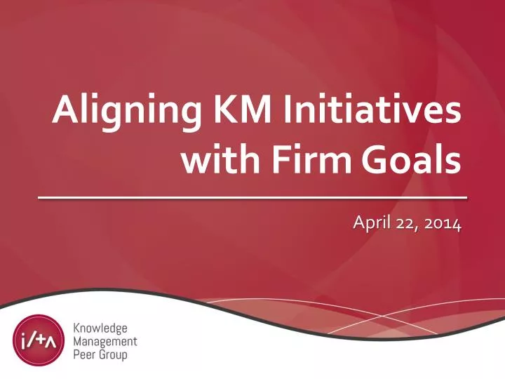 aligning km initiatives with firm goals