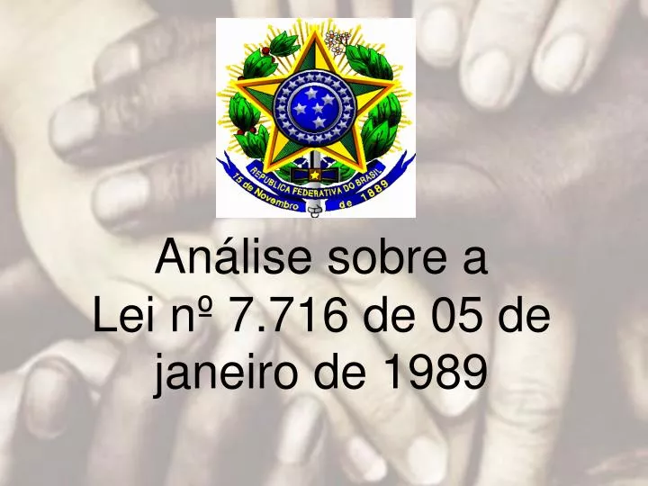 an lise sobre a lei n 7 716 de 05 de janeiro de 1989