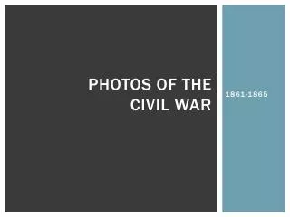 Photos of the Civil War