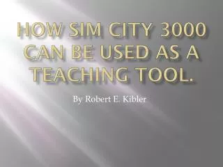 How Sim City 3000 can be used as a Teaching Tool.