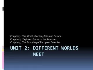 Unit 2: Different worlds meet