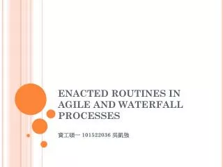ENACTED ROUTINES IN AGILE AND WATERFALL PROCESSES