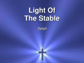 Light Of The Stable Selah