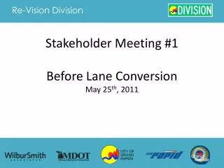 Stakeholder Meeting #1 Before Lane Conversion May 25 th , 2011