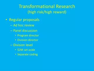 Transformational Research (high risk/high reward)
