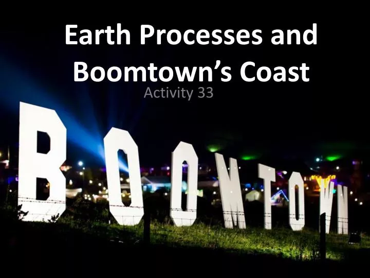 earth processes and boomtown s coast