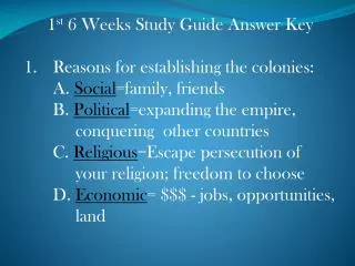 1 st 6 Weeks Study Guide Answer Key Reasons for establishing the colonies: