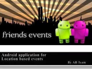 Android application for Location based events 	By AB Team